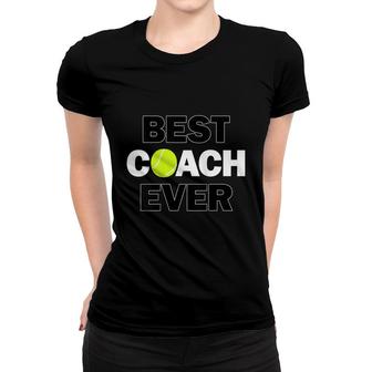 Tennis Coaches Best Coach Ever Tennis Team Sports Women T-shirt | Seseable CA