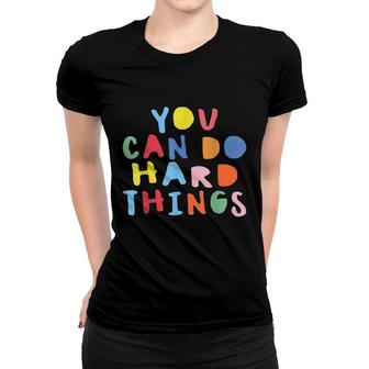 Testing Day You Can Do Hard Things Teacher Colors Quote Women T-shirt - Seseable