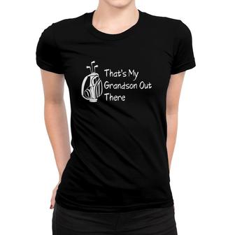 Thats My Grandson Out There Quote Women Golf Grandma Women T-shirt | Mazezy