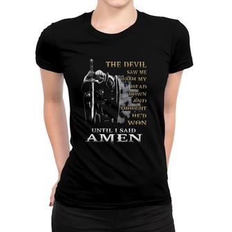 The Devil Saw Me With My Head Down Until I Said Amen 2022 Graphic Women T-shirt - Seseable