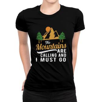 The Mountains Are Calling And Imust Go Explore Travel Lover Women T-shirt - Seseable