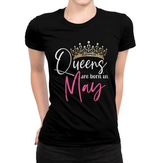 This Queen Was Born In May Funny A Queen Was Born In May Women T-shirt - Seseable