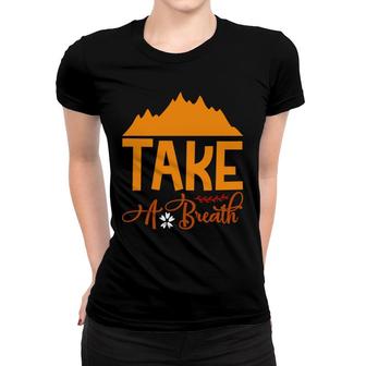 Travel Lover Takes A Breath In The Fresh Air At The Place Of Exploration Women T-shirt - Seseable