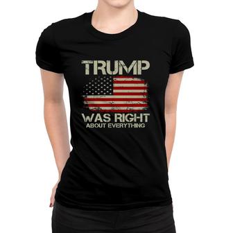 Trump Was Right About Everything I Voted For Trump Women T-shirt | Mazezy