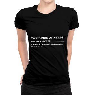 Two Kinds Of Nerds May The Force Be Design 2022 Gift Women T-shirt - Seseable