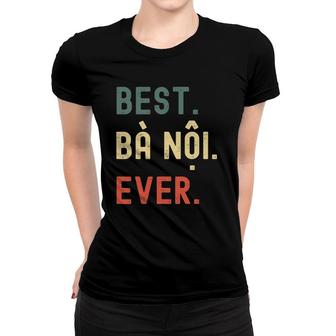 Vietnamese Grandma Gifts Designs - Best Ba Noi Ever Women T-shirt | Mazezy