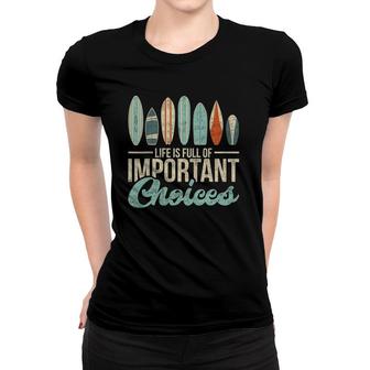 Vintage Life Is Full Of Improtant Choices Surf Surfer Women T-shirt | Mazezy