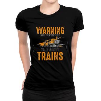 Warning I May Spontaneously Talk About Trains Version2 Women T-shirt - Seseable