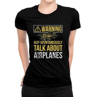 Warning May Spontaneously Talk About Airplanes Funny Pilot Women T-shirt - Seseable