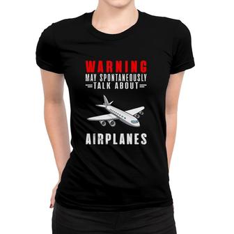 Warning May Spontaneously Talk About Airplanes Version2 Women T-shirt - Seseable