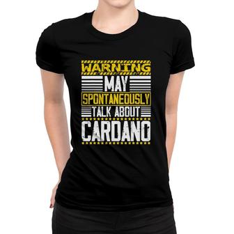 Warning May Spontaneously Talking About Cardano Ada Token Women T-shirt - Seseable