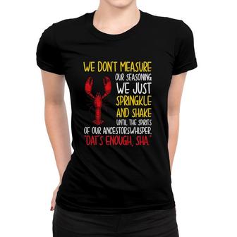 We Dont Measure Our Seasoning Crawfish Mardi Gras Cajun Women T-shirt | Mazezy DE