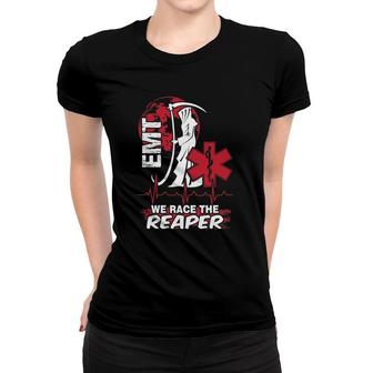 We Race The Reaper Funny Emt Women T-shirt | Mazezy