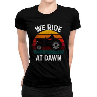 We Ride At Dawn Lawn Mower Lawn Mowing Dad Yard Work For Men Women T-shirt - Seseable