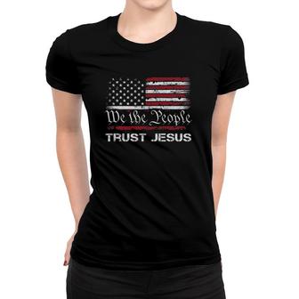 We The People Trust In Jesus Christian Patriotic Usa Flag Women T-shirt | Mazezy