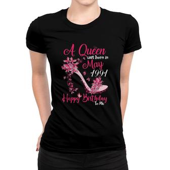 Womens A Queen Was Born In May 19911991 30 Birthday Gift Women T-shirt - Seseable