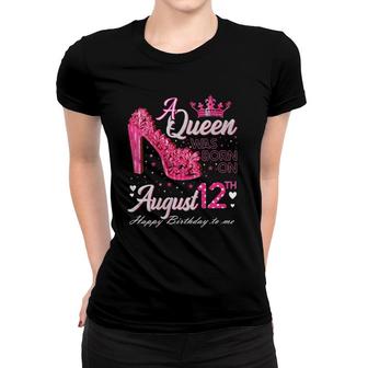 Womens A Queen Was Born On August 12 High Heel August 12Th Birthday V-Neck Women T-shirt - Seseable