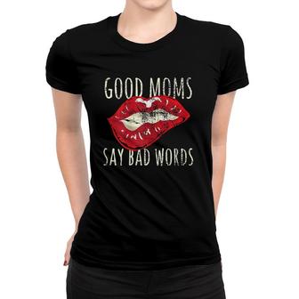 Womens Good Moms Say Bad Words Funny Best Mom Ever Biting Lips Women T-shirt - Seseable