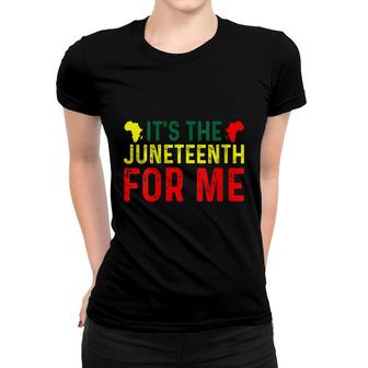 Womens Its The Juneteenth For Me African America Pride Freedom Day Women T-shirt - Thegiftio UK
