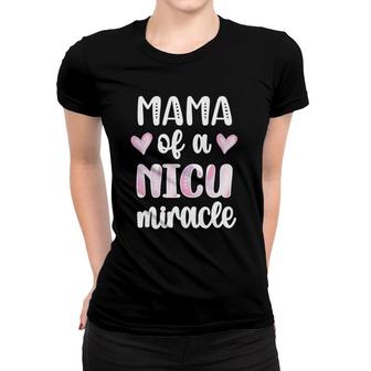 Womens Mama Of A Nicu Miracle Micro Preemie Mom Baby Nicu Warrior Women T-shirt | Mazezy