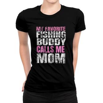 Womens My Favorite Fishing Buddy Calls Me Mom - Fish Lover Women T-shirt - Seseable