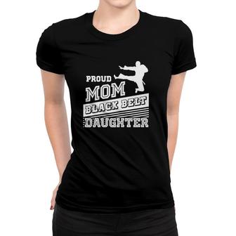Womens Proud Mom Black Belt Daughter Taekwondo Mom Gifts Women T-shirt - Seseable
