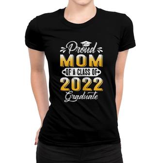 Womens Proud Mom Of A Class Of 2022 Graduate Senior Last Day School Women T-shirt - Seseable