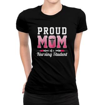 Womens Proud Mom Of A Nursing Student - Funny Nurse Gift Women T-shirt - Seseable