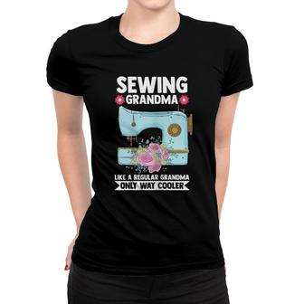 Womens Sewing Grandma Like A Regular Sewing Quilting Women T-shirt - Seseable