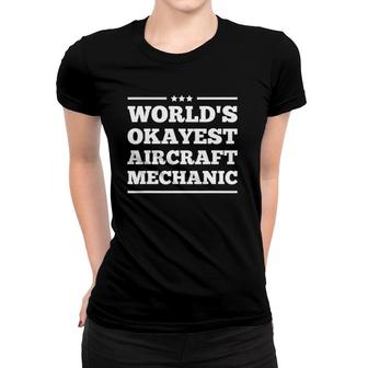Worlds Okayest Aircraft Mechanic Aviation Airplane Men Women Women T-shirt | Mazezy