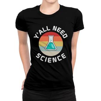 Yall Need Science Teacher Vintage Style Great Women T-shirt - Seseable