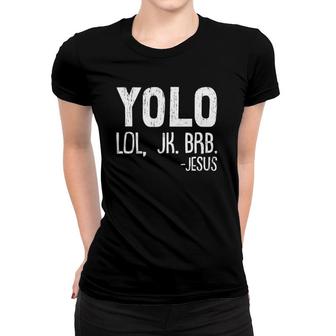 Yolo Lol Jk Brb Jesus Christmas X-Mas Religious Christian Women T-shirt | Mazezy