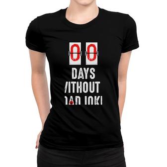 Zero Days Without A Dad Joke Funny Humor Sarcastic Quotes Women T-shirt - Seseable