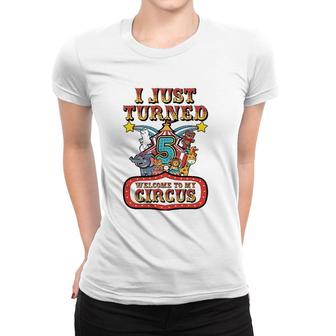 5Th Birthday Carnival Theme Welcome To My Circus Birthday Women T-shirt | Mazezy