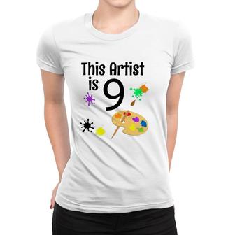 9 Years Old Art Painting Birthday Party 9Th Birthday Women T-shirt | Mazezy