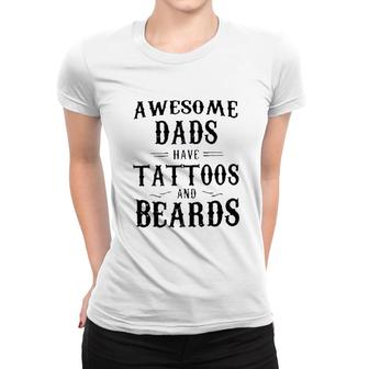 Awesome Dads Have Tattoos And Beards Attractive Gift 2022 Women T-shirt - Thegiftio UK
