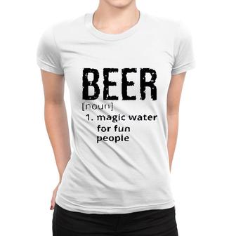 Beer Denifition Noun Magic Water For Fun People 2022 Trend Women T-shirt - Seseable