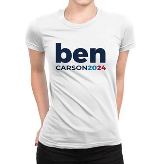 Ben Carson 2024 Carson 2024 President Republican Patriot Women T-shirt | Mazezy