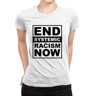 Blm End Systemic Racism Now Black Lives Matter Activist Gift Women T-shirt - Seseable
