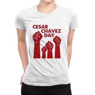 Cesar Chavez Day For Men Women Raised Fists Red Women T-shirt | Mazezy