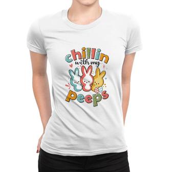Chillin With My Peeps Bunny Easter Day Women T-shirt | Mazezy