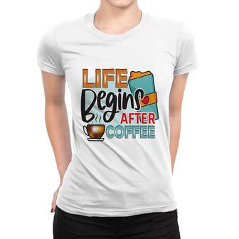 Colorful Design Life Begins After Drink Coffee New Women T-shirt - Seseable