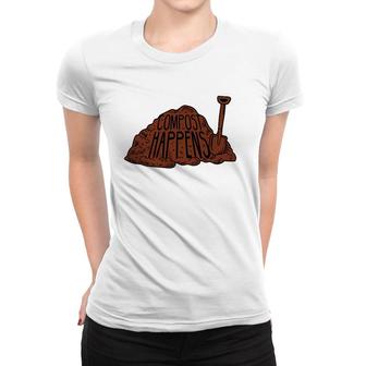Compost Happens - Funny Gardener Pun Gardening Plant Grower Women T-shirt | Mazezy