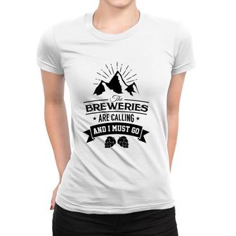 Craft Breweries Are Calling And I Must Go Craft Beer Women T-shirt - Seseable