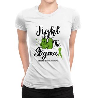 Fight The Stigma Mental Health Awareness May Green Ribbon Women T-shirt - Seseable