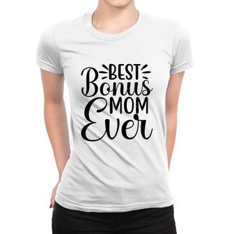 Gift Bonus Mom Ever Happy Mothers Day Stepmom Women T-shirt - Seseable