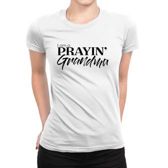 I Am A Prayin Grandma Religious Christian Faith Women T-shirt | Mazezy