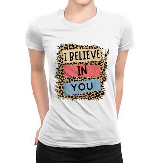 I Believe In You Leopard Motivational Testing Day Teacher Women T-shirt - Seseable