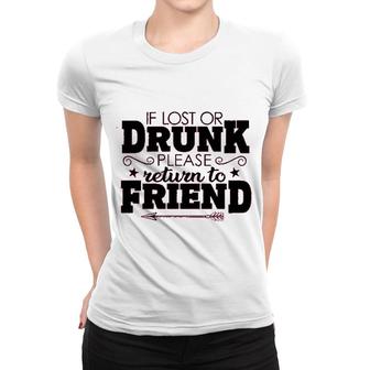 If Lost Or Drunk Please Return To Friend Enjoyable Gift 2022 Women T-shirt - Seseable
