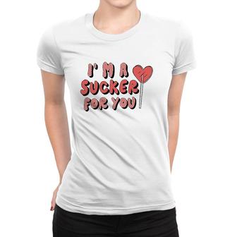 Im A Sucker For You Couple Matching Valentine Clothing Women T-shirt | Mazezy